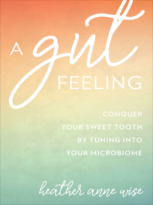 Title details for A Gut Feeling by Heather Anne Wise - Available